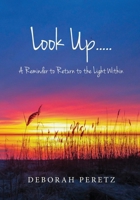 Look Up.....: A Reminder to Return to the Light Within B091F5RKZJ Book Cover