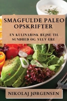 Smagfulde Paleo Opskrifter: En Kulinarisk Rejse til Sundhed og Velvære (Danish Edition) 1835593151 Book Cover
