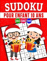 Sudoku pour enfant 10 ans: Sudoku pour Enfants 4x4-6x6-9x9 , Gros Caractères avec Solutions et instructions (édition Noël) B08NZX4WDM Book Cover