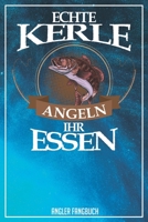 Echte Kerle angeln ihr Essen Angler Fangbuch: Logbuch für Angler im Format A5 mit 120 Seiten und glänzendem Softcover (German Edition) 1694004813 Book Cover