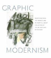 Graphic Modernism: Selections from the Francey and Dr. Martin L. Gecht Collection at The Art Institute of Chicago 0865592071 Book Cover