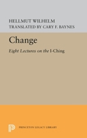 Change: Eight Lectures on the I Ching (Bollingen Series) 0691017875 Book Cover