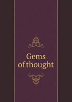 Gems of Thought (Classic Reprint) 1348168803 Book Cover