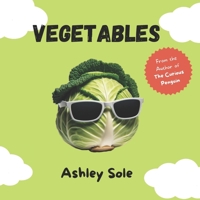 Vegetables: The Zany World of Veggies! B0CTXLYW8S Book Cover