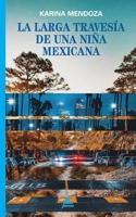La larga travesía de una niña mexicana 1623751594 Book Cover