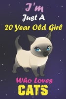 I'm Just A 20 Year Old Girl Who Loves Cats: Lined Notebook/Journal 100 pages (6 X 9) Birthday Gift 20 Year Old Girl, Just A Girl Who Loves Cats 1661834825 Book Cover