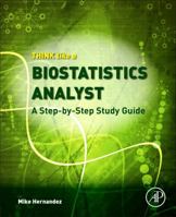 Think Like a Biostatistics Analyst: A Step-By-Step Study Guide 0128031271 Book Cover