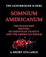 Somnium Americanum: The Blood History of Christian Charity and the American Dream B0H1YTG1L4 Book Cover