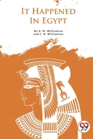 It Happened In Egypt A. M. Williamson and C. N. Williamson A. M. Williamson and C. N. Williamson 935727829X Book Cover