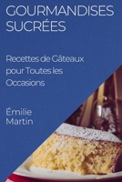 Gourmandises Sucrées: Recettes de Gâteaux pour Toutes les Occasions 1835195245 Book Cover