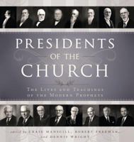 Presidents of the Church: The Lives and Teachings of the Modern Prophets 1599551632 Book Cover