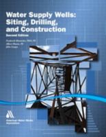 Siting, Drilling, and Construction of Water Supply Wells, Second Edition 1647170702 Book Cover