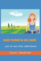 Daily Pushed to my Limits: ...just me and a bike called Bonnie. B08W7R1KD6 Book Cover