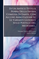Di Un Antico Testo A Penna Della Divina Comedia Di Dante, Con Alcune Annotazioni Su Le Varianti Lezioni E Sulle Postille Del Medesimo... 1247720551 Book Cover