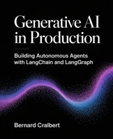 Generative AI in Production: Building Autonomous Agents with LangChain and LangGraph B0G7G3T61S Book Cover