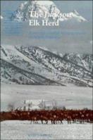 The Jackson Elk Herd: Intensive Wildlife Management in North America (Cambridge Studies in Applied Ecology and Resource Management) 0521341477 Book Cover