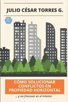 Cómo solucionar conflictos en propiedad horizontal: ... y no fracasar en el intento (Spanish Edition) B0F4QYZ87R Book Cover