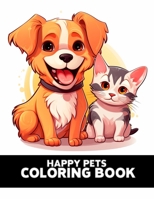 ADORABLE PETS COLORING BOOK: HAPPY & CUTE PETS COLORING BOOK +40 DRAWING PAGES B0CKWHZ8ZY Book Cover