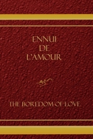 Ennui De L'amour: The Boredom Of Love B086PSLD1G Book Cover