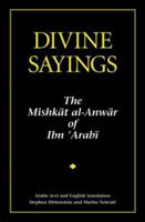 Divine Sayings: The Mishkat al-Anwar of Ibn 'Arabi 1879708175 Book Cover