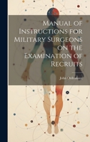 Manual of Instructions for Military Surgeons on the Examination of Recruits 1022071491 Book Cover