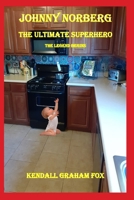 Johnny Norberg. The Ultimate Superhero. The Legend Begins. B08KMFJYN2 Book Cover