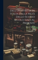 Dell'ostetricia in Italia Dalla Metà Dello Scorso Secolo Fino Al Presente: Saggio Storico (Italian Edition) 1295338009 Book Cover