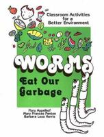 Worms Eat Our Garbage: Classroom Activities for a Better Environment 0942256050 Book Cover