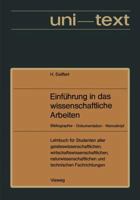 Einfuhrung in Das Wissenschaftliche Arbeiten: Bibliographie Dokumentation Manuskript. Lehrbuch Fur Studenten Aller Fachrichtungen AB 1. Semester 3528135549 Book Cover