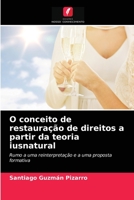 O conceito de restauração de direitos a partir da teoria iusnatural: Rumo a uma reinterpretação e a uma proposta formativa 6203319848 Book Cover