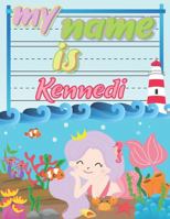 My Name is Kennedi: Personalized Primary Tracing Book / Learning How to Write Their Name / Practice Paper Designed for Kids in Preschool and Kindergarten 1686050550 Book Cover