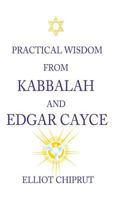 Practical Wisdom from Kabbalah and Edgar Cayce 098832802X Book Cover