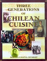 Three Generations of Chilean Cuisine 1565658175 Book Cover