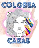 Colorea caras: un regalo divertido y didáctico para niños y adultos B0BW38DGWP Book Cover