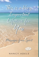 This is a Very Important Lifetime for You, Messages from Spirit 1614939616 Book Cover