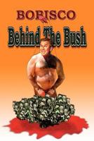 Behind the Bush 1430321520 Book Cover