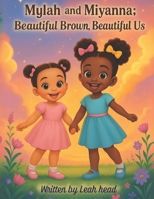 Mylah & Miyanna: Beautiful Brown, Beautiful Us B0FMFTC6ZF Book Cover