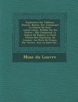 Explication Des Tableaux, Statues, Bustes, Etc: Composant La Galerie Du S Nat-Conservateur, R Tablie Par Ses Ordres: Elle Comprend: La Galerie de Rubens, Le Petit Cloitre Des Chartreux, de Lesueur, Le 1249928060 Book Cover