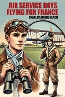 Air Service Boys Flying for France 1479477605 Book Cover