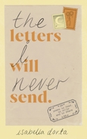 The Letters I Will Never Send 1524888826 Book Cover