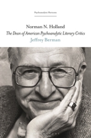 Norman N. Holland: The Dean of American Psychoanalytic Literary Critics 1501373005 Book Cover