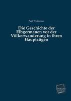 Die Geschichte Der Elbgermanen VOR Der Volkerwanderung in Ihren Hauptzugen 3741179434 Book Cover