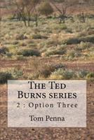 The Ted Burns series: Option Three 1533278725 Book Cover