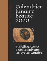 Calendrier lunaire beaut� 2020: planifiez votre beaut� suivant les cycles lunaire 1670609871 Book Cover