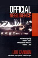 Official Negligence : How Rodney King and the Riots Changed Los Angeles and the LAPD 0812921909 Book Cover