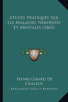 Etudes Pratiques Sur Les Maladies Nerveuses Et Mentales (1865) 1166749150 Book Cover