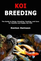 Koi Breeding: The Guide to Setup, Breeding, Feeding, and Care for Healthy and Happy Koi Fish B0FGV8BQY4 Book Cover
