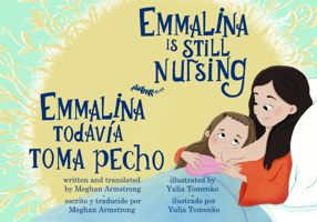 Emmalina Is Still Nursing / Emmalina Todavia Toma Pecho 1963433106 Book Cover