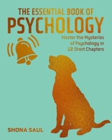 The Essential Book of Psychology: Master the Mysteries of Psychology in 12 Short Chapters (Sirius Concepts) 139886739X Book Cover