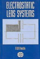 Electrostatic Lens System (Adam Hilger Series on Atomic & Molecular Physics) 0750301198 Book Cover